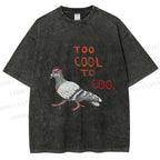 Unisex Funny Pigeon Too Cool to Coo Printed Washed Tee