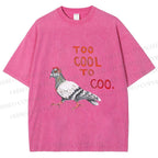Unisex Funny Pigeon Too Cool to Coo Printed Washed Tee