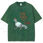 Unisex Funny Pigeon Too Cool to Coo Printed Washed Tee