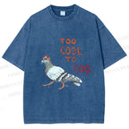 Unisex Funny Pigeon Too Cool to Coo Printed Washed Tee
