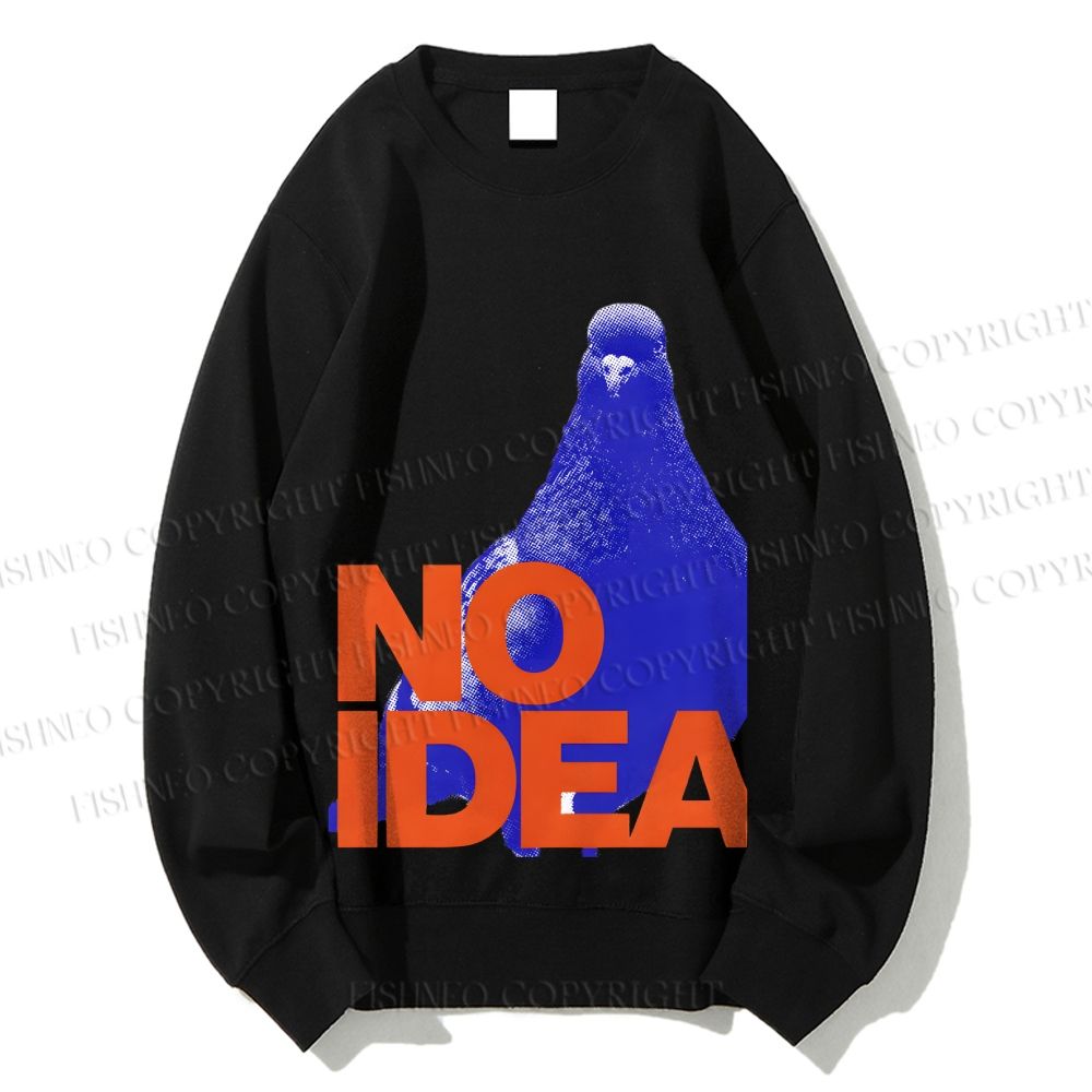 Unisex Funny Bird Pigeon Have No Idea Printed Sweatshirt