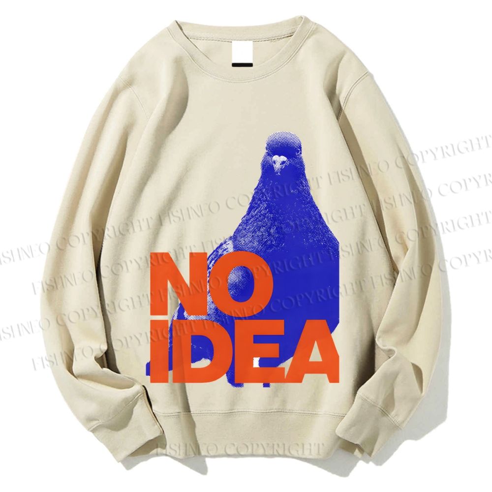 Unisex Funny Bird Pigeon Have No Idea Printed Sweatshirt