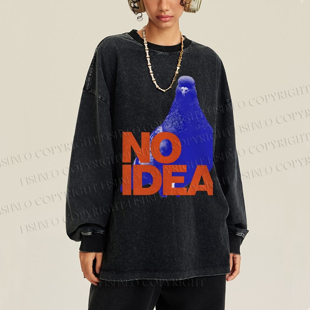 Unisex Casual Washed Funny Bird Pigeon Have No Idea Printed Long Sleeve T-shirt