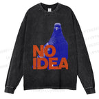 Unisex Casual Washed Funny Bird Pigeon Have No Idea Printed Long Sleeve T-shirt