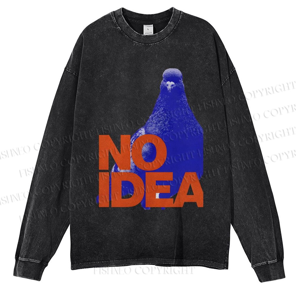 Unisex Casual Washed Funny Bird Pigeon Have No Idea Printed Long Sleeve T-shirt