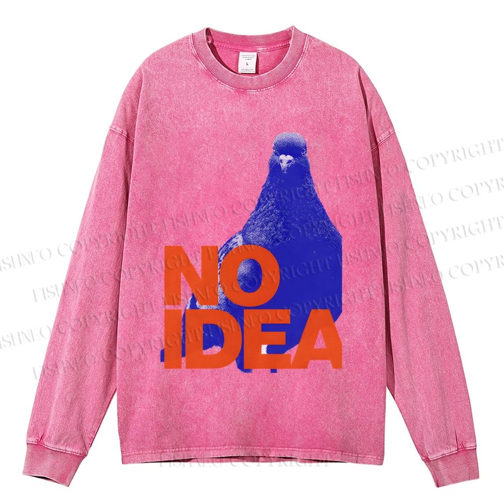 Unisex Casual Washed Funny Bird Pigeon Have No Idea Printed Long Sleeve T-shirt