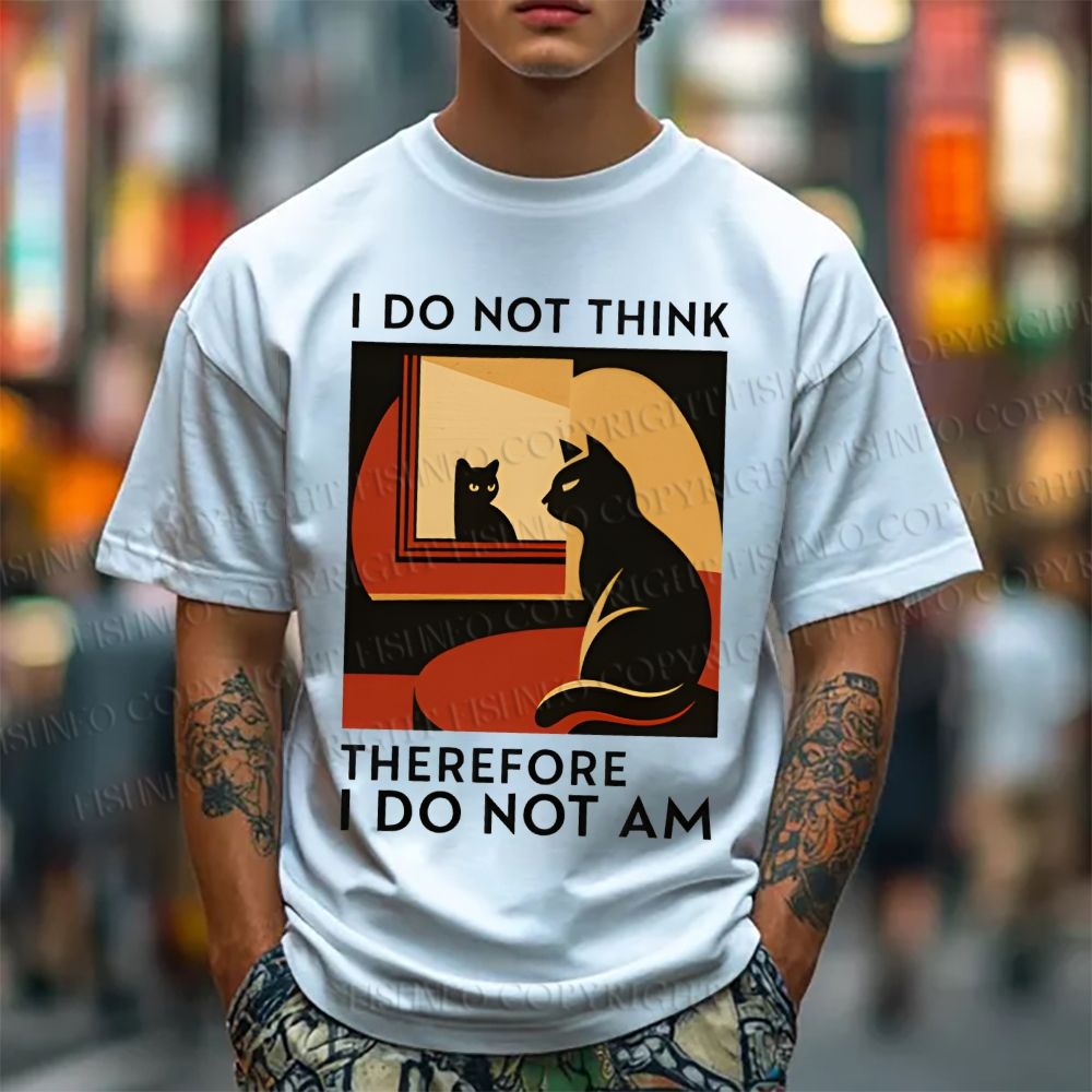 Unisex Classic I Do Not Think Therefore I Do Not Am Funny Cat Cotton Printed T-shirt