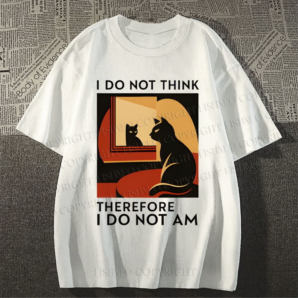 Unisex Classic I Do Not Think Therefore I Do Not Am Funny Cat Cotton Printed T-shirt