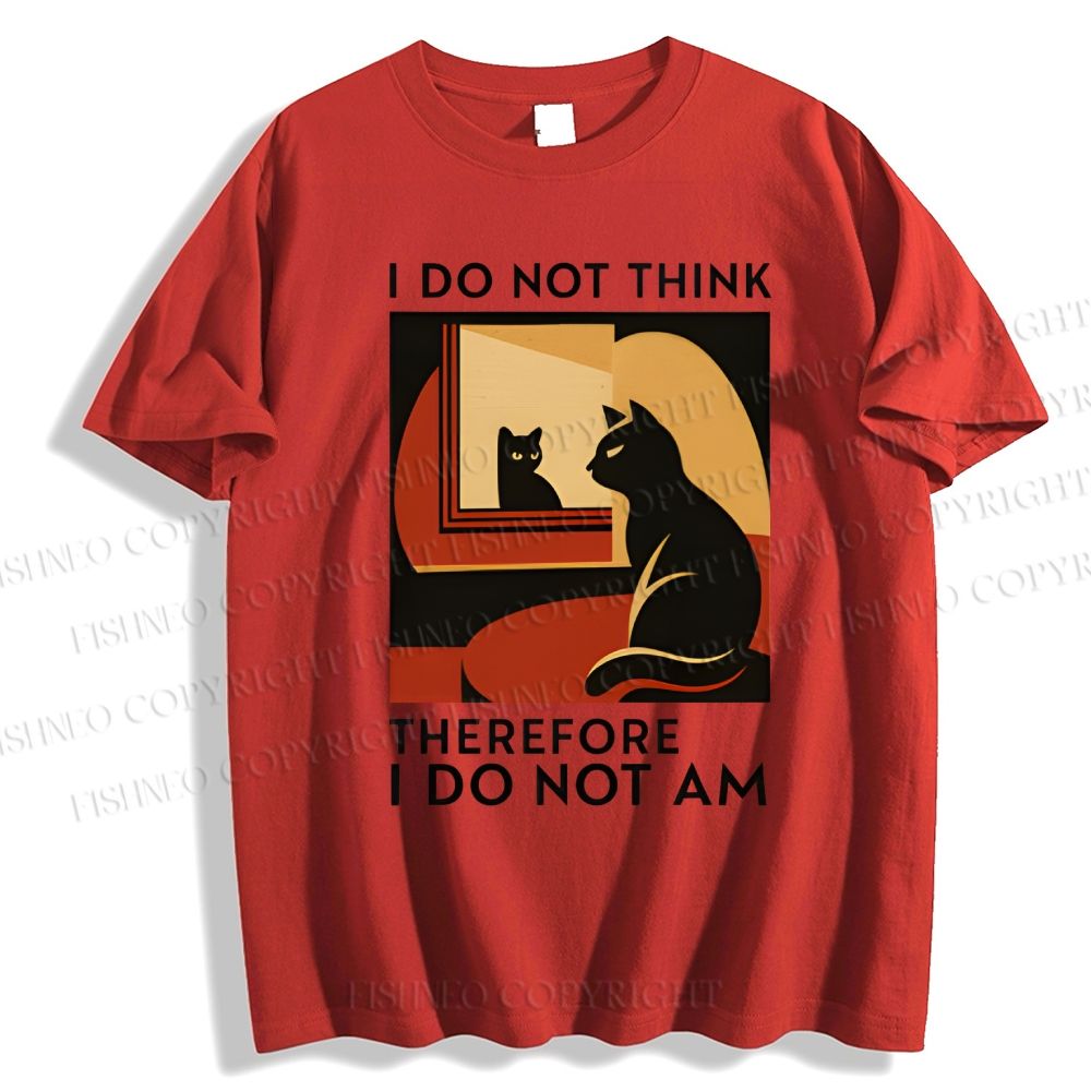 Unisex Classic I Do Not Think Therefore I Do Not Am Funny Cat Cotton Printed T-shirt