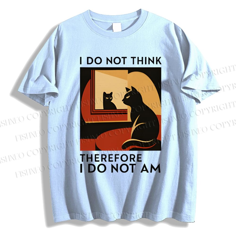 Unisex Classic I Do Not Think Therefore I Do Not Am Funny Cat Cotton Printed T-shirt