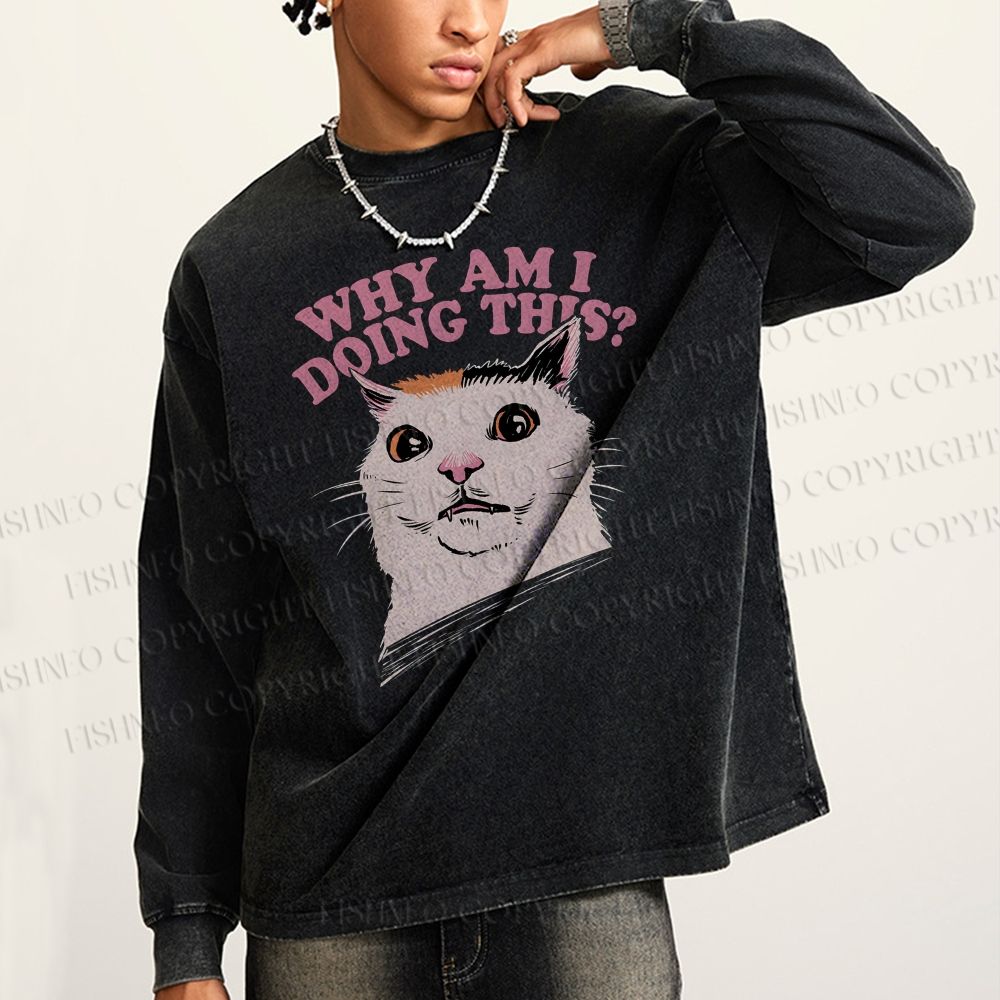 Unisex Casual Washed Why Am I Doing This Cat Printed Long Sleeve T-shirt