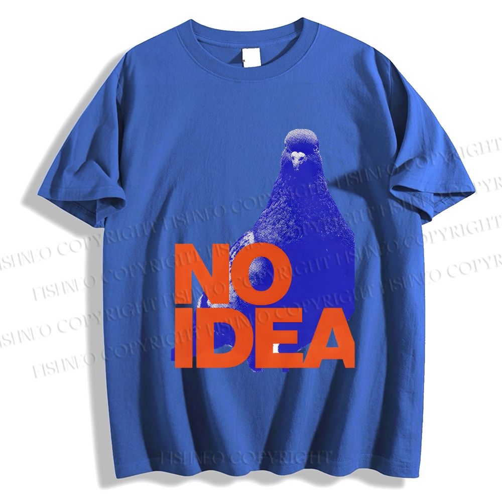 Unisex Classic Cotton Funny Bird Pigeon Have No Idea Existing Printed T-shirt
