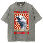 Violence Is Always The Answer Washed T-Shirt