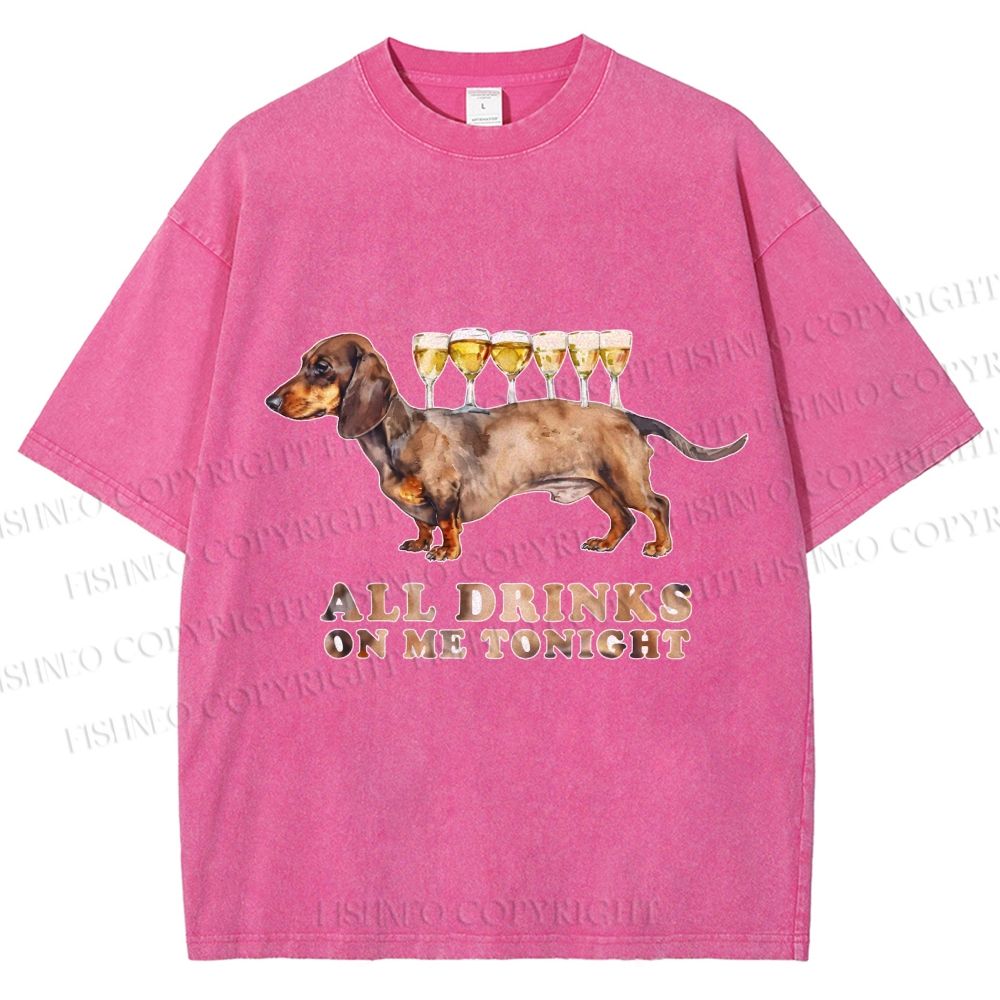 Unisex Funny Dachshund Dog All Drinks on me Tonight Printed Washed Tee