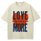 Unisex Love You More Printed Washed Tee