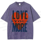 Unisex Love You More Printed Washed Tee