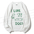 Unisex  I Love Dogs Printed Sweatshirt