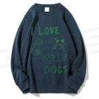Unisex  I Love Dogs Printed Sweatshirt