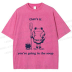 Unisex You're Going In The Soup Frog Printed Washed Tee