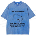 Unisex 99 Problems are All The Goverment's Fault Cat Printed Washed Tee