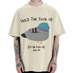 Unisex Hold The Fuck Up Printed Washed Tee