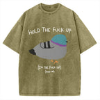 Unisex Hold The Fuck Up Printed Washed Tee