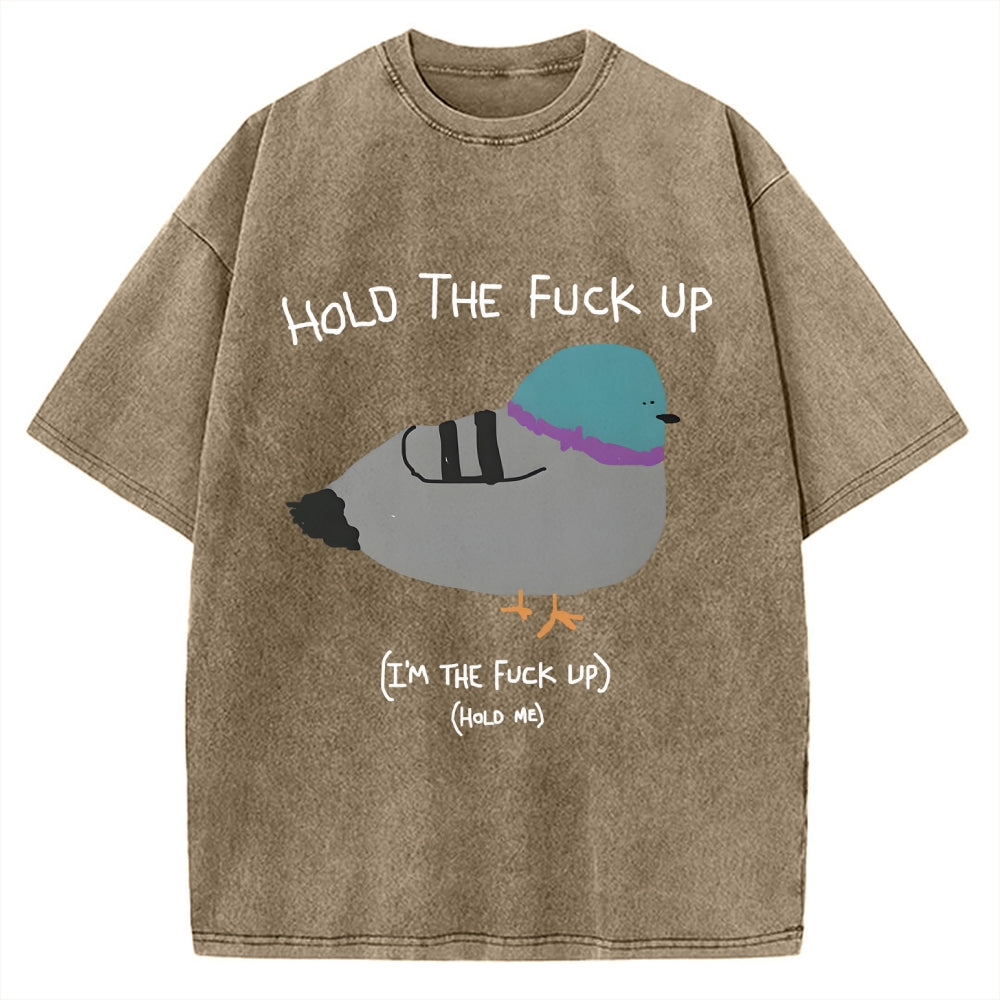 Unisex Hold The Fuck Up Printed Washed Tee