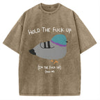 Unisex Hold The Fuck Up Printed Washed Tee