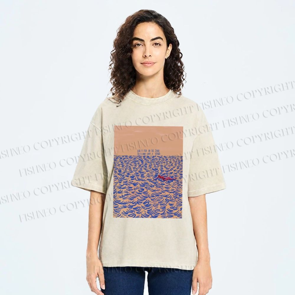Unisex Like A Fish On The Sand Till A Wave Lends Hand Printed Washed Tee