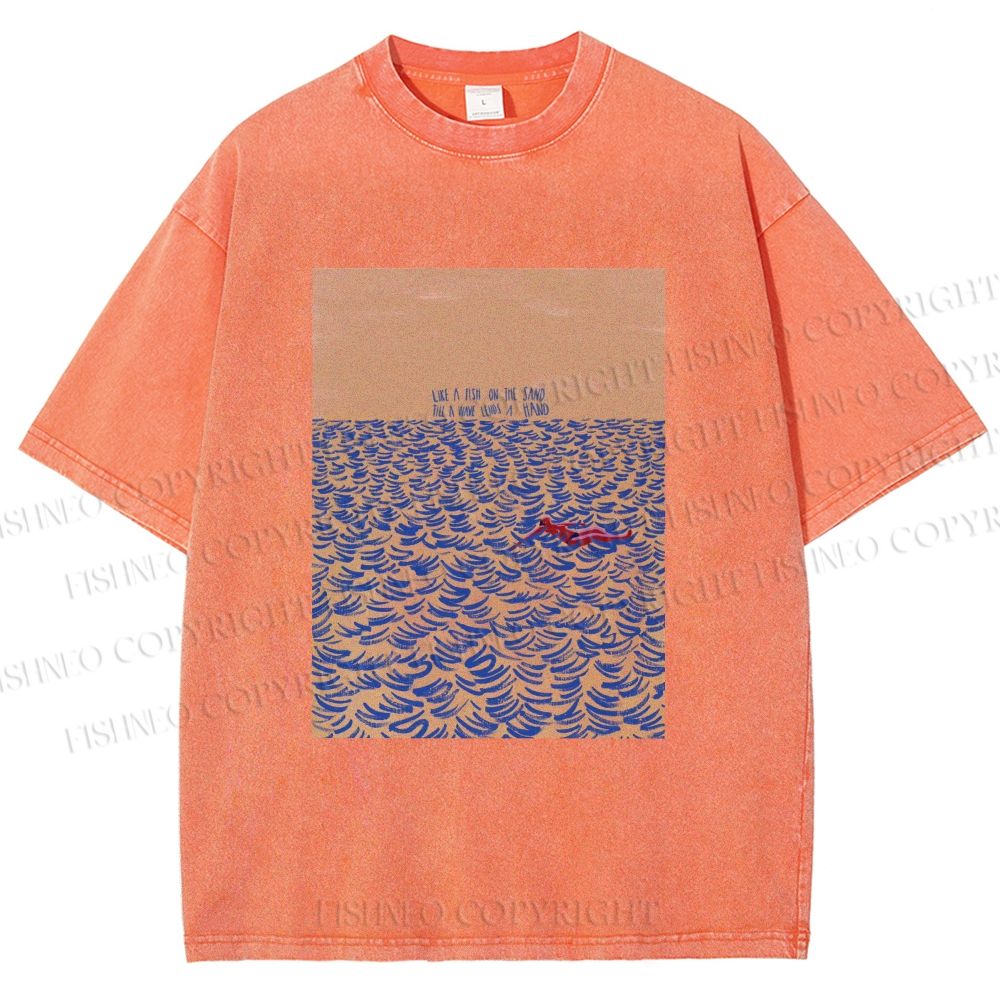Unisex Like A Fish On The Sand Till A Wave Lends Hand Printed Washed Tee