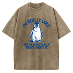 Unisex I'm Really Cold But I'm Being Really Brave About It Printed Washed Tee