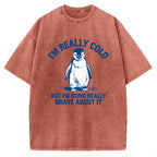 Unisex I'm Really Cold But I'm Being Really Brave About It Printed Washed Tee