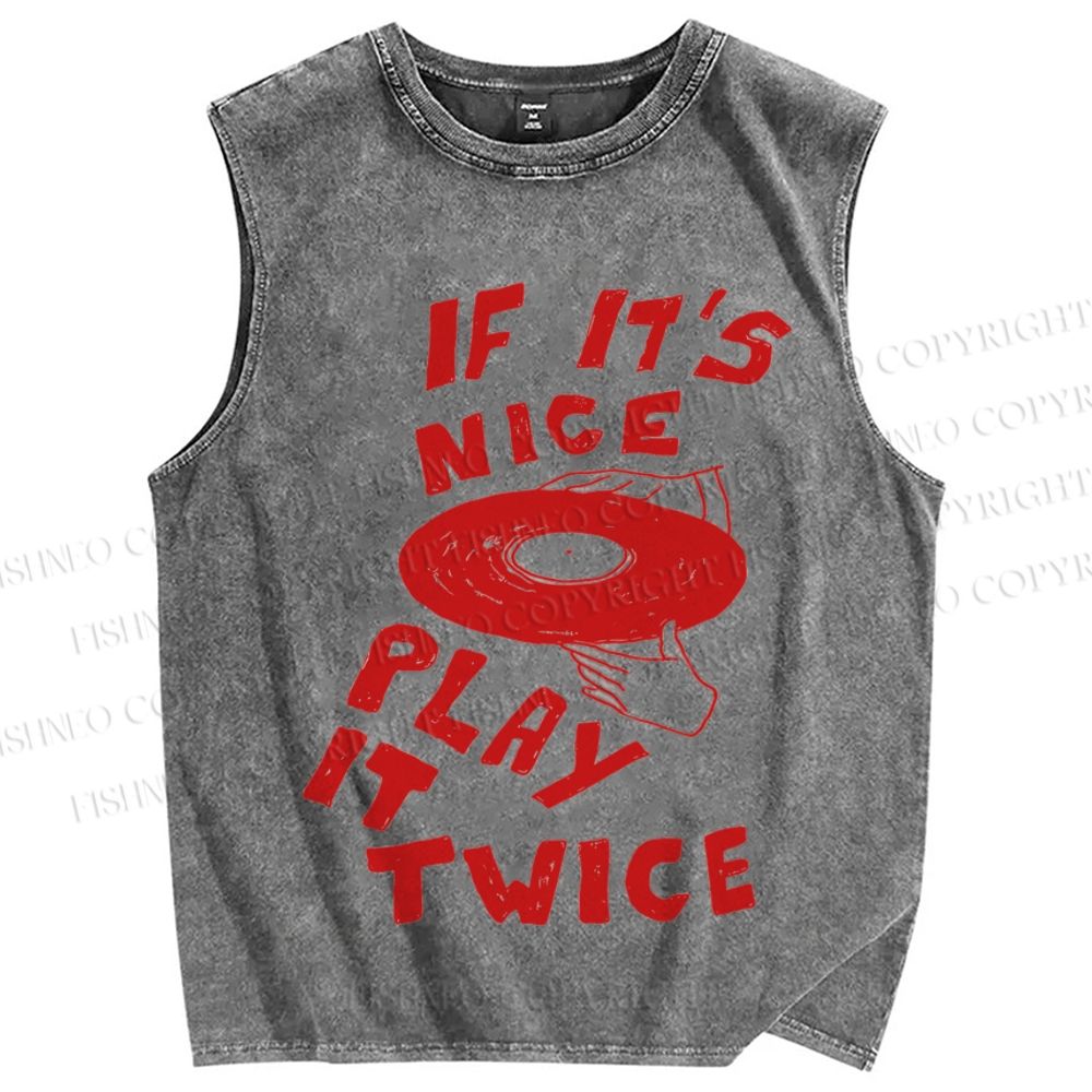 Unisex If It's Nice Play It Twice Printed Washed Tank Top