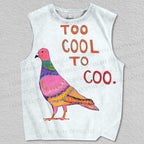 Unisex Too Cool To Coo Bird Printed Tank Top