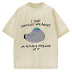 Unisex I Don't Struggle With Anxiety I'm Good At It Printed Washed Tee