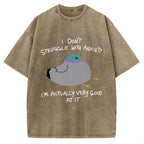 Unisex I Don't Struggle With Anxiety I'm Good At It Printed Washed Tee