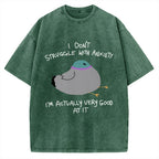 Unisex I Don't Struggle With Anxiety I'm Good At It Printed Washed Tee
