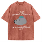 Unisex I Don't Struggle With Anxiety I'm Good At It Printed Washed Tee