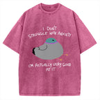 Unisex I Don't Struggle With Anxiety I'm Good At It Printed Washed Tee
