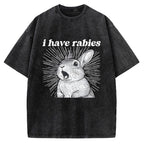 Unisex I Have Rabies Printed Washed Tee