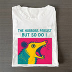 The Horrors Persist But So Do Opossum Casual Cotton Folded T-shirt