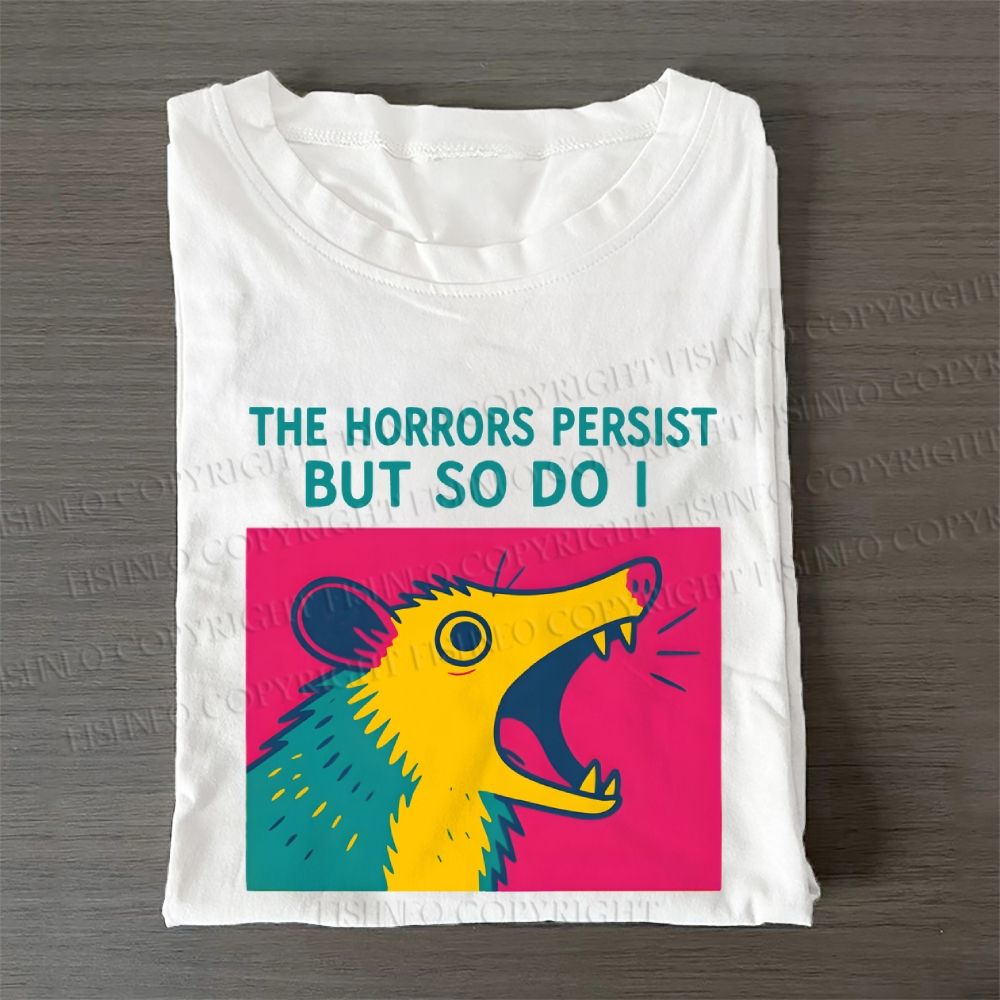 The Horrors Persist But So Do Opossum Casual Cotton Folded T-shirt