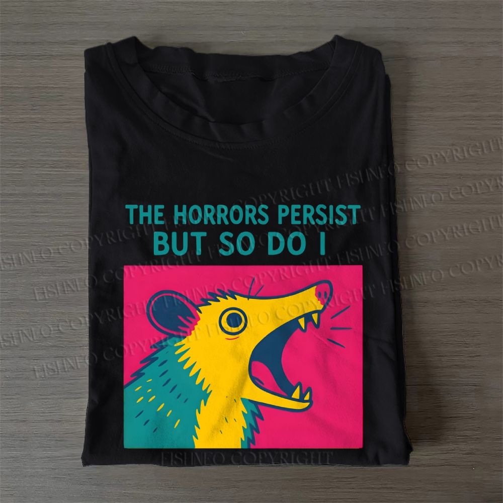 The Horrors Persist But So Do Opossum Casual Cotton Folded T-shirt