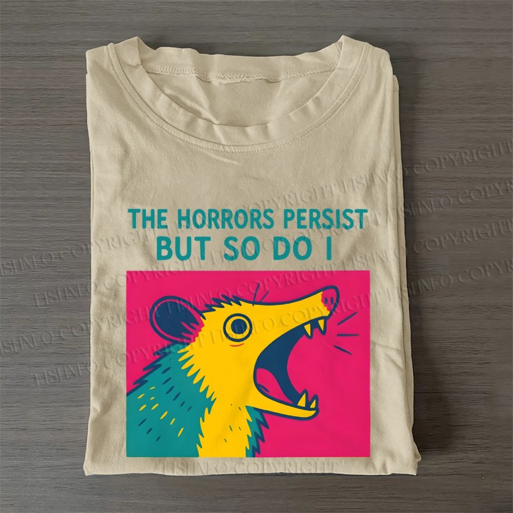 The Horrors Persist But So Do Opossum Casual Cotton Folded T-shirt