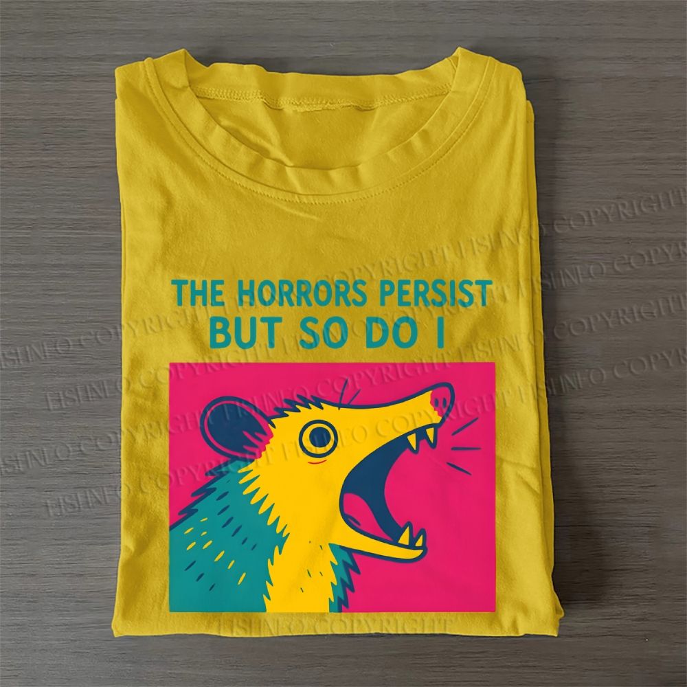 The Horrors Persist But So Do Opossum Casual Cotton Folded T-shirt
