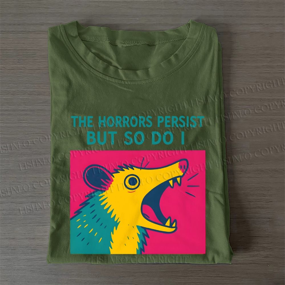 The Horrors Persist But So Do Opossum Casual Cotton Folded T-shirt