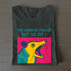 The Horrors Persist But So Do Opossum Casual Cotton Folded T-shirt