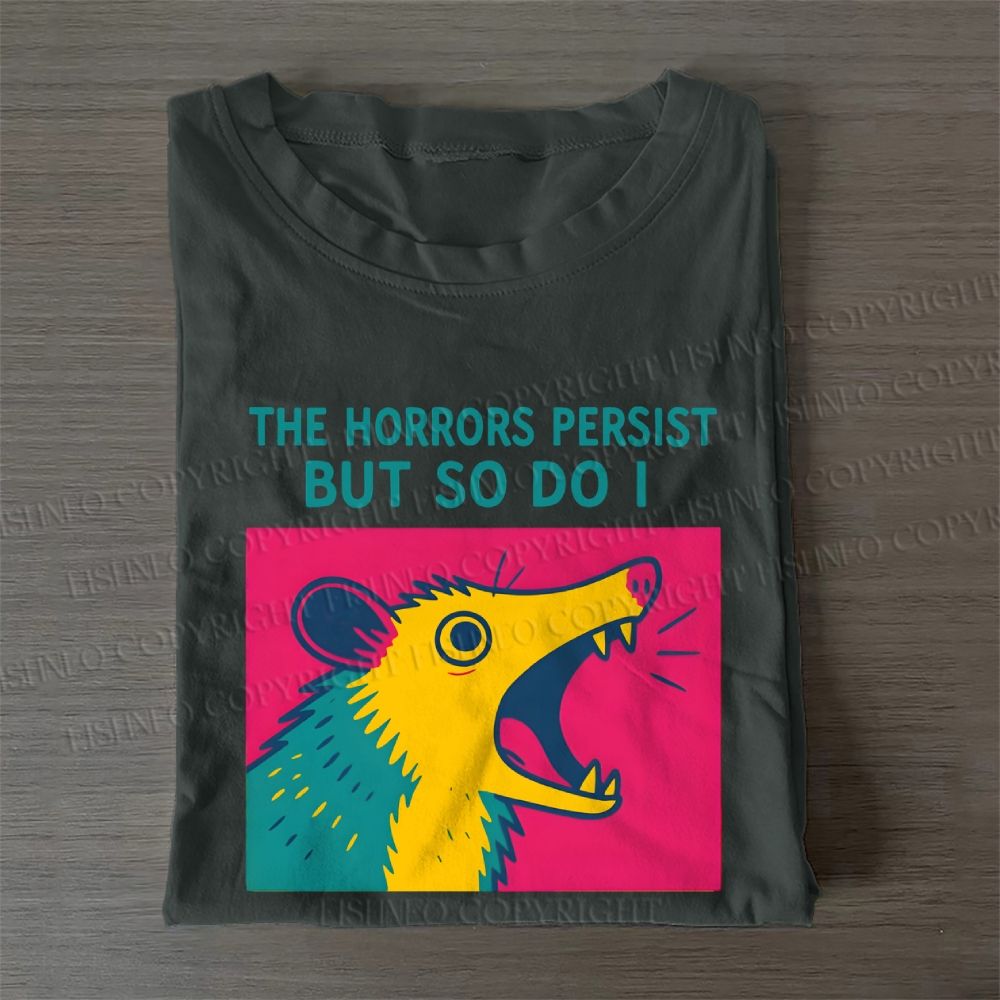 The Horrors Persist But So Do Opossum Casual Cotton Folded T-shirt