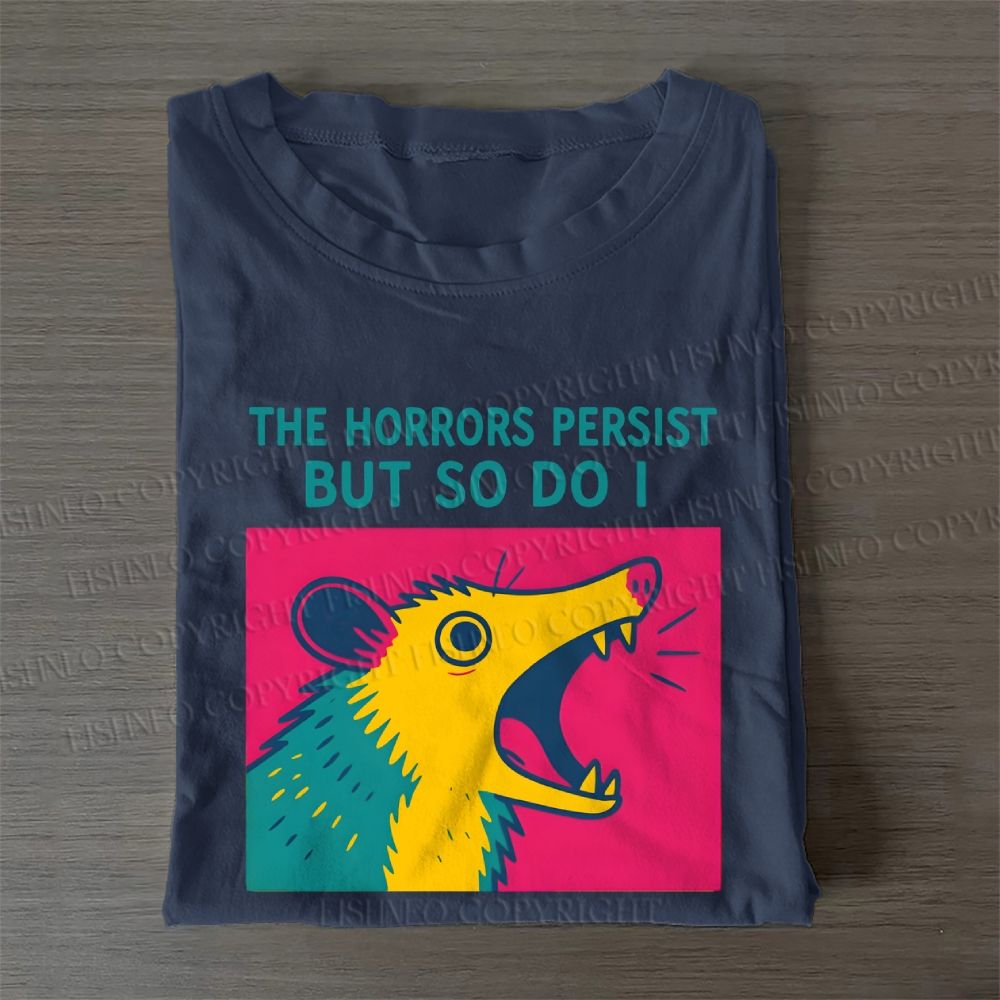 The Horrors Persist But So Do Opossum Casual Cotton Folded T-shirt