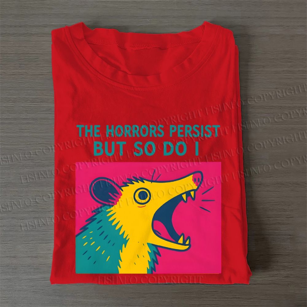 The Horrors Persist But So Do Opossum Casual Cotton Folded T-shirt